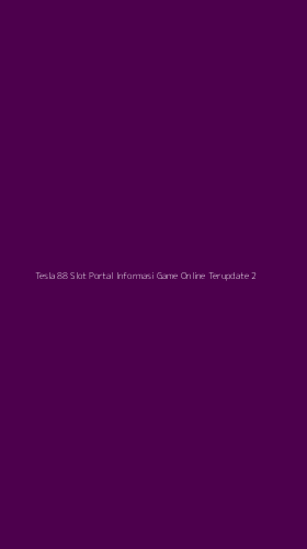 Tampilan Antarmuka Aplikasi Tesla 88 Slot Portal Informasi Game Online Terupdate - 2