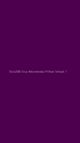 Tampilan Antarmuka Aplikasi Tesla388 Situs Rekomendasi Pilihan Terbaik - 1