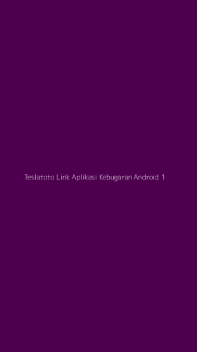 Tampilan Antarmuka Aplikasi Teslatoto Link Aplikasi Kebugaran Android - 1