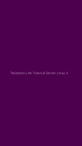 Tampilan Antarmuka Aplikasi Teslatoto Link Tutorial Server Linux - 3