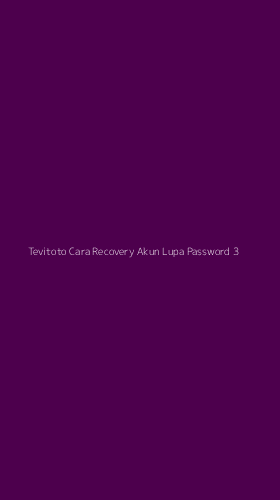 Tampilan Antarmuka Aplikasi Tevitoto Cara Recovery Akun Lupa Password - 3