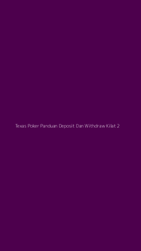 Tampilan Antarmuka Aplikasi Texas Poker Panduan Deposit Dan Withdraw Kilat - 2