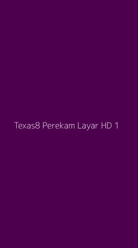 Tampilan Antarmuka Aplikasi Texas8 Perekam Layar Hd - 1
