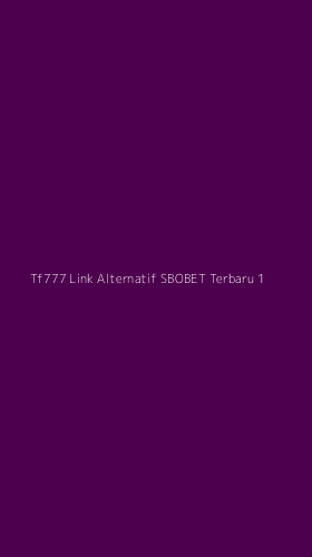 Tampilan Antarmuka Aplikasi Tf777 Link Alternatif Sbobet Terbaru - 1