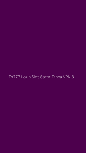 Tampilan Antarmuka Aplikasi Th777 Login Slot Gacor Tanpa Vpn - 3