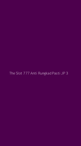 Tampilan Antarmuka Aplikasi The Slot 777 Anti Rungkad Pasti Jp - 3