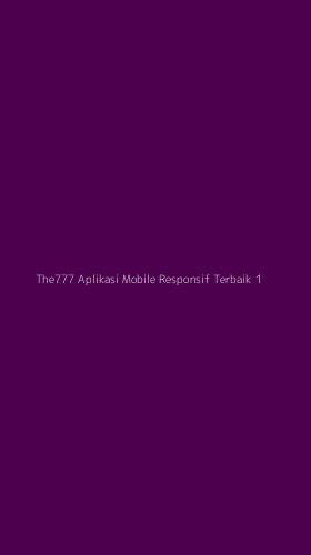 Tampilan Antarmuka Aplikasi The777 Aplikasi Mobile Responsif Terbaik - 1