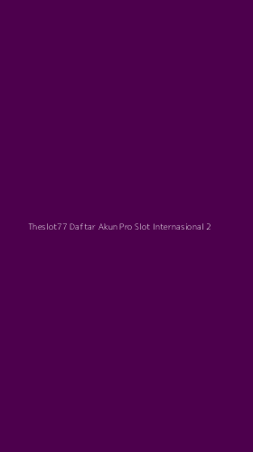 Tampilan Antarmuka Aplikasi Theslot77 Daftar Akun Pro Slot Internasional - 2