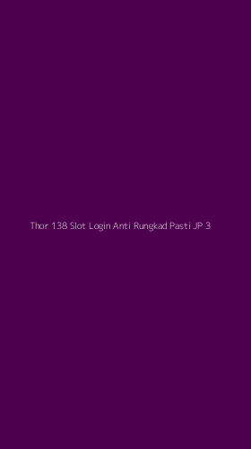 Tampilan Antarmuka Aplikasi Thor 138 Slot Login Anti Rungkad Pasti Jp - 3