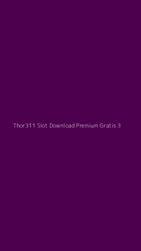Tampilan Antarmuka Aplikasi Thor311 Slot Download Premium Gratis - 3
