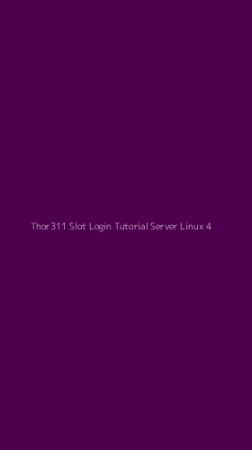 Tampilan Antarmuka Aplikasi Thor311 Slot Login Tutorial Server Linux - 4