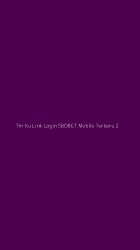 Tampilan Antarmuka Aplikasi Thr Ku Link Login Sbobet Mobile Terbaru - 2