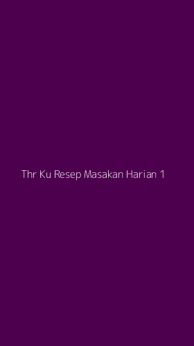 Tampilan Antarmuka Aplikasi Thr Ku Resep Masakan Harian - 1