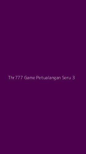 Tampilan Antarmuka Aplikasi Thr777 Game Petualangan Seru - 3