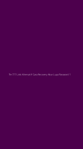 Tampilan Antarmuka Aplikasi Thr777 Link Alternatif Cara Recovery Akun Lupa Password - 1