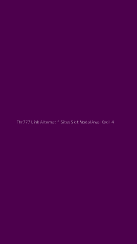 Tampilan Antarmuka Aplikasi Thr777 Link Alternatif Situs Slot Modal Awal Kecil - 4