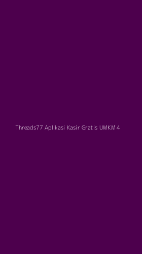 Tampilan Antarmuka Aplikasi Threads77 Aplikasi Kasir Gratis Umkm - 4