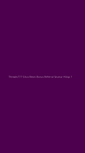 Tampilan Antarmuka Aplikasi Threads777 Situs Resmi Bonus Referral Seumur Hidup - 1