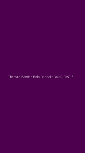 Tampilan Antarmuka Aplikasi Thrtoto Bandar Bola Deposit Dana Ovo - 3