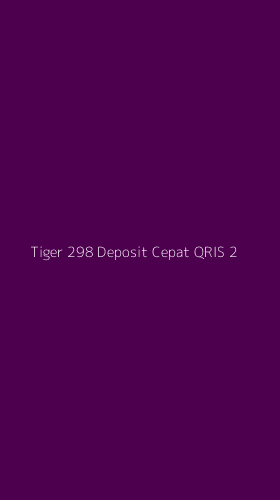 Tampilan Antarmuka Aplikasi Tiger 298 Deposit Cepat Qris - 2