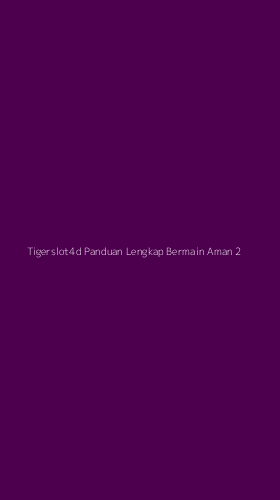 Tampilan Antarmuka Aplikasi Tigerslot4d Panduan Lengkap Bermain Aman - 2