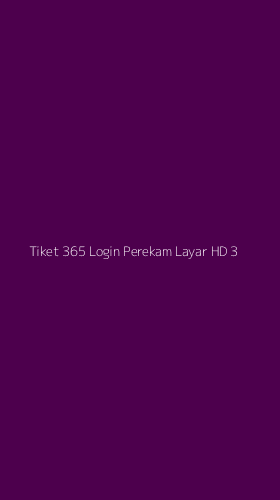 Tampilan Antarmuka Aplikasi Tiket 365 Login Perekam Layar Hd - 3