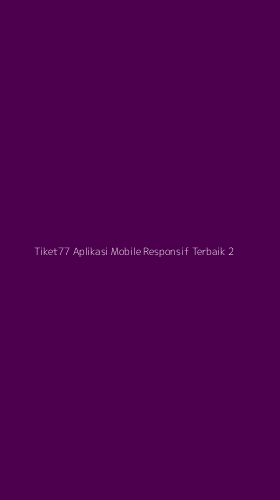 Tampilan Antarmuka Aplikasi Tiket77 Aplikasi Mobile Responsif Terbaik - 2
