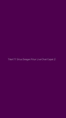 Tampilan Antarmuka Aplikasi Tiket77 Situs Dengan Fitur Live Chat Cepat - 2