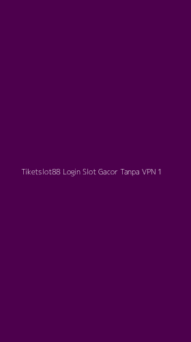 Tampilan Antarmuka Aplikasi Tiketslot88 Login Slot Gacor Tanpa Vpn - 1