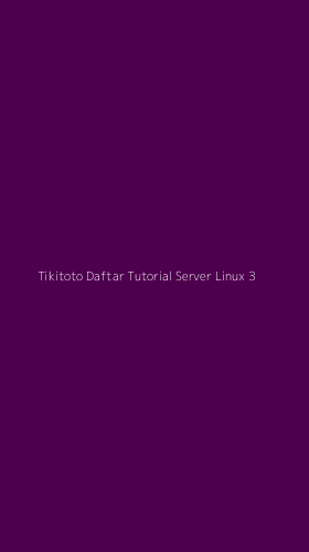 Tampilan Antarmuka Aplikasi Tikitoto Daftar Tutorial Server Linux - 3