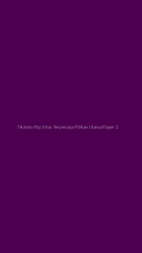 Tampilan Antarmuka Aplikasi Tikitoto Rtp Situs Terpercaya Pilihan Utama Player - 2