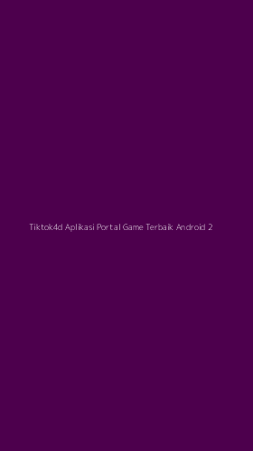 Tampilan Antarmuka Aplikasi Tiktok4d Aplikasi Portal Game Terbaik Android - 2