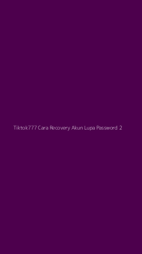 Tampilan Antarmuka Aplikasi Tiktok777 Cara Recovery Akun Lupa Password - 2