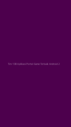 Tampilan Antarmuka Aplikasi Tim 138 Aplikasi Portal Game Terbaik Android - 2