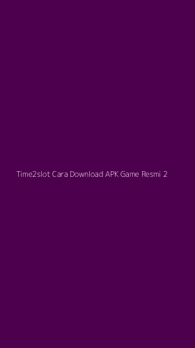 Tampilan Antarmuka Aplikasi Time2slot Cara Download Apk Game Resmi - 2