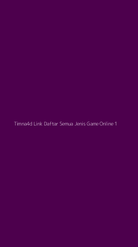 Tampilan Antarmuka Aplikasi Timna4d Link Daftar Semua Jenis Game Online - 1