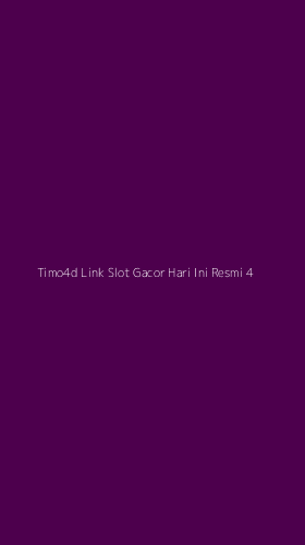 Tampilan Antarmuka Aplikasi Timo4d Link Slot Gacor Hari Ini Resmi - 4