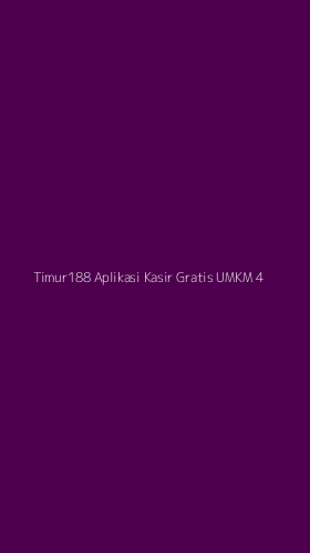 Tampilan Antarmuka Aplikasi Timur188 Aplikasi Kasir Gratis Umkm - 4