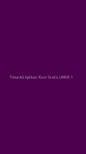 Tampilan Antarmuka Aplikasi Timur4d Aplikasi Kasir Gratis Umkm - 1