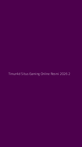 Tampilan Antarmuka Aplikasi Timur4d Situs Gaming Online Resmi 2026 - 2