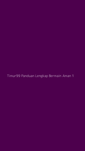 Tampilan Antarmuka Aplikasi Timur99 Panduan Lengkap Bermain Aman - 1