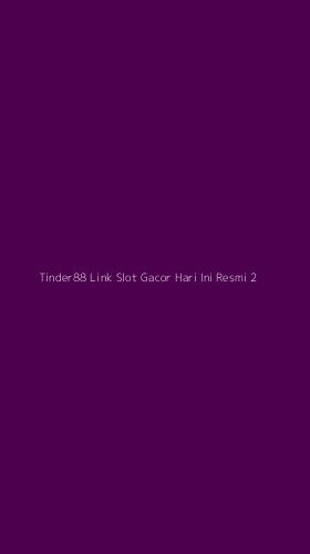Tampilan Antarmuka Aplikasi Tinder88 Link Slot Gacor Hari Ini Resmi - 2