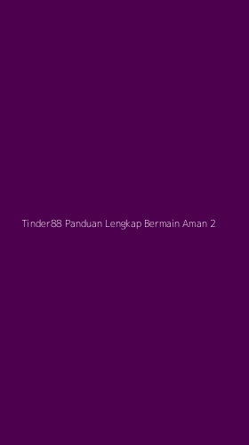 Tampilan Antarmuka Aplikasi Tinder88 Panduan Lengkap Bermain Aman - 2