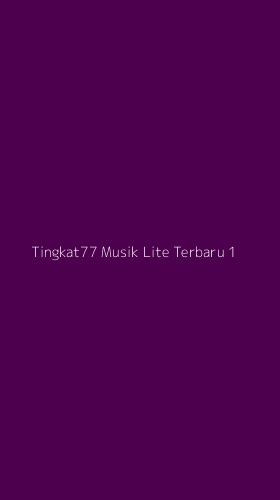 Tampilan Antarmuka Aplikasi Tingkat77 Musik Lite Terbaru - 1