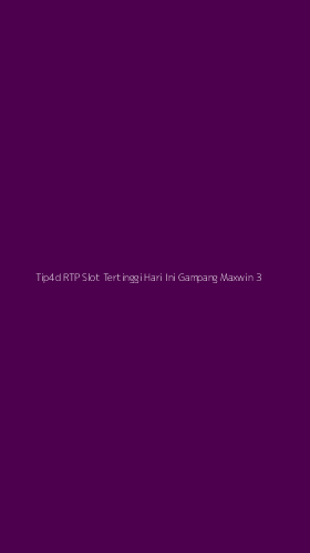 Tampilan Antarmuka Aplikasi Tip4d Rtp Slot Tertinggi Hari Ini Gampang Maxwin - 3