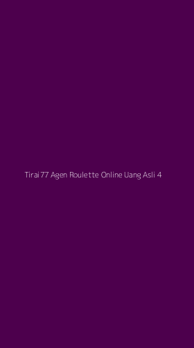 Tampilan Antarmuka Aplikasi Tirai77 Agen Roulette Online Uang Asli - 4
