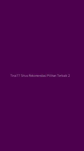 Tampilan Antarmuka Aplikasi Tirai77 Situs Rekomendasi Pilihan Terbaik - 2