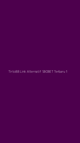 Tampilan Antarmuka Aplikasi Tirto88 Link Alternatif Sbobet Terbaru - 1