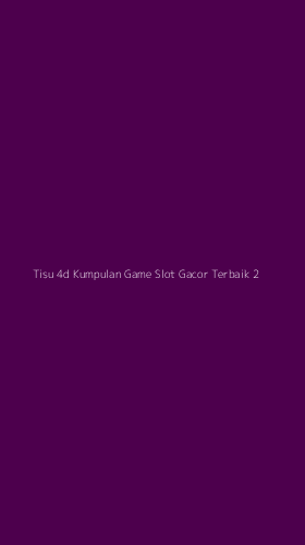Tampilan Antarmuka Aplikasi Tisu 4d Kumpulan Game Slot Gacor Terbaik - 2