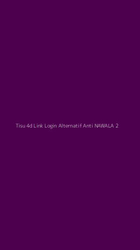 Tampilan Antarmuka Aplikasi Tisu 4d Link Login Alternatif Anti Nawala - 2
